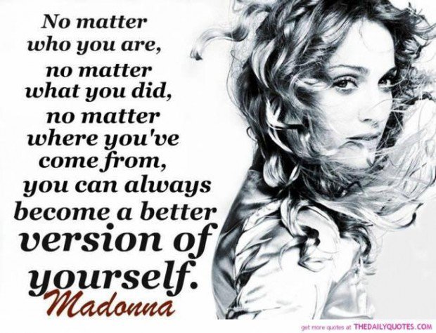 Madonna Quote about becoming a better version of yourself