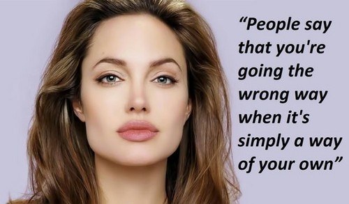Angelina Jolie Quotes About Your Own Way