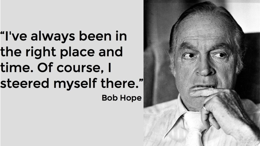 Bob Hope Quotes And Jokes About Being In The Right Place
