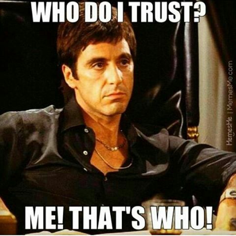 Tony Montana Quotes About Trust