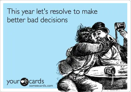 Funny New Years Resolutions About Bad Decisions