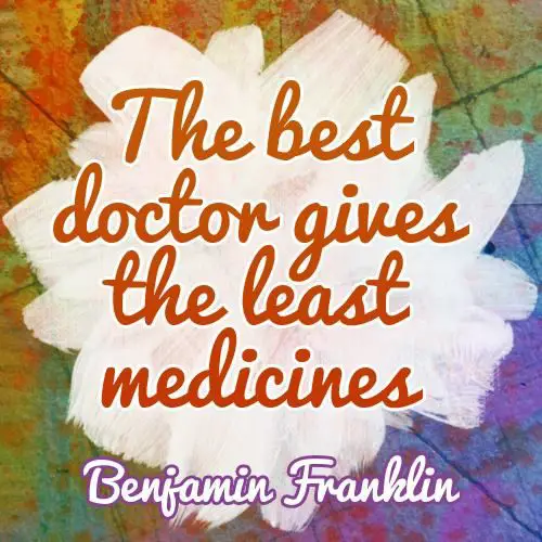 Benjamin Franklin Famous Quotes About The Best Doctor