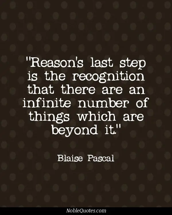 Famous Blaise Pascal Quotes About Reason