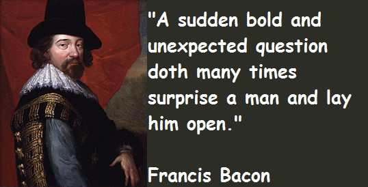 Francis Bacon Quotes About Unexpected Question