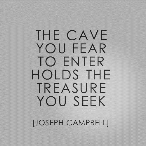 Joseph Campbell Quotes - the cave you fear to enter