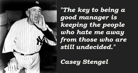 Casey Stengel Quotes About Being A Good Manager