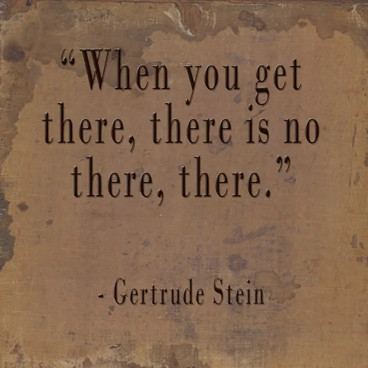 Gertrude Stein Quotes About Getting There