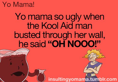 Your momma jokes ugly