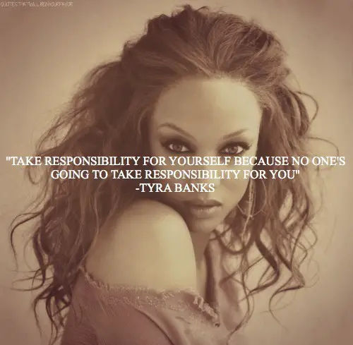 Tyra Banks Quotes About Responsibility