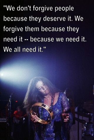 Janis Joplin Quotes About Forgiveness