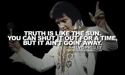 Elvis Presley Quotes About Truth