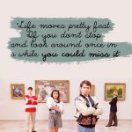 Ferris Bueller Quotes life moves pretty fast