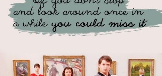 Ferris Bueller Quotes life moves pretty fast